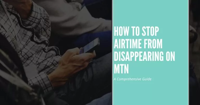 How to Stop Airtime from Disappearing on MTN | A Comprehensive Guide