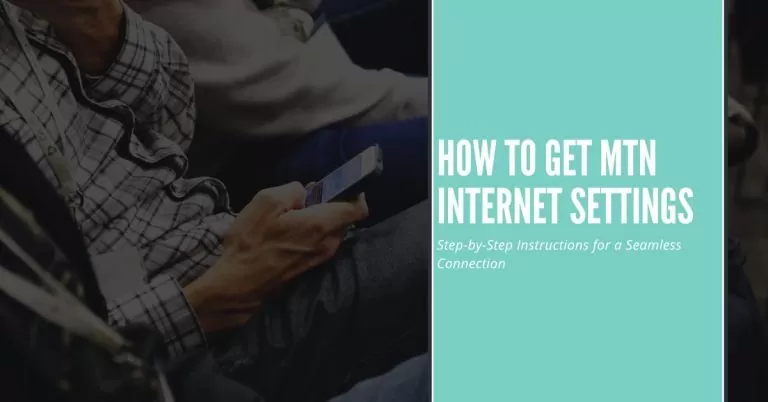 How to Check MTN Internet Settings