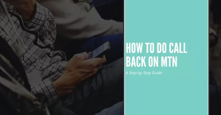 How to Do Call Back On MTN | A Step-by-Step Guide